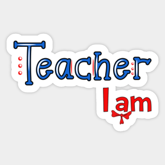Teacher I Am Happy Teacher S Day Teacher I Am Sticker Teepublic Teacher I Am Happy Teacher S Day Teacher I Am Sticker Teepublic