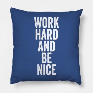 Work Hard And Be Nice White Pillow