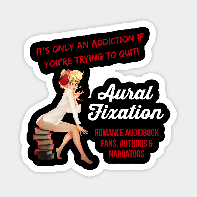 Aural Fixation Addiction Magnet by pandora9393