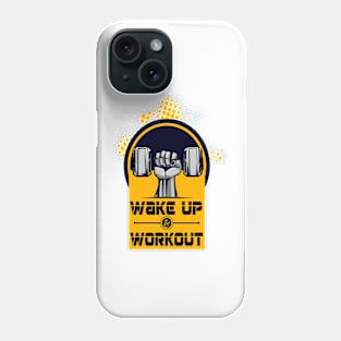 Wake up and workout Inspirational Motivational Quote Design Phone Case