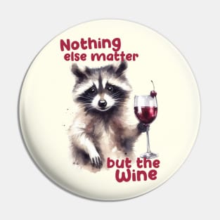 Nothing else matter but the wine Pin