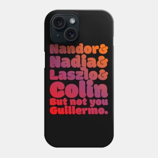NOT YOU GUILLERMO - What We Do In The Shadows Phone Case