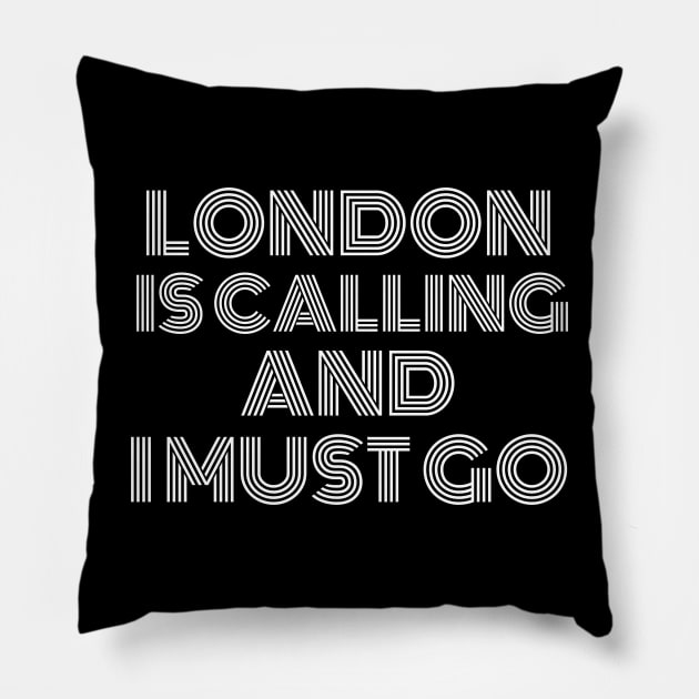 London is Calling and I Must Go Pillow by darafenara