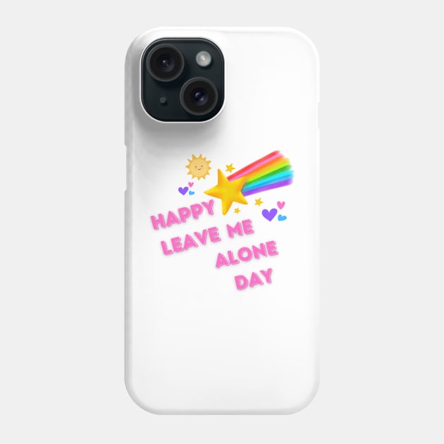 Happy leave me alone day Phone Case by Once Upon a Find Couture 