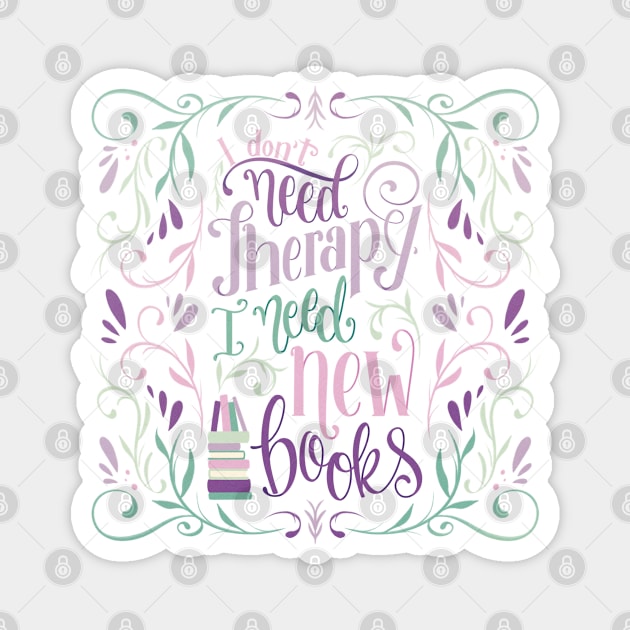 I DON'T NEED THERAPY Magnet by Catarinabookdesigns