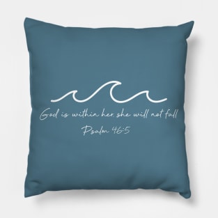 God Is Within Her Waves - Psalm 46:5 Pillow