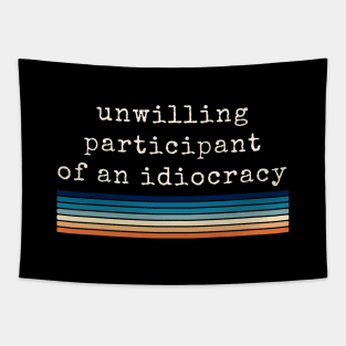 Anti Trump Shirts Unwilling Participant of an Idiocracy Kakistocracy M2139 Tapestry
