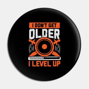 I Don't Get Older I Level Up Pin