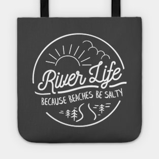 River Life, Because Beaches Be Salty Tote