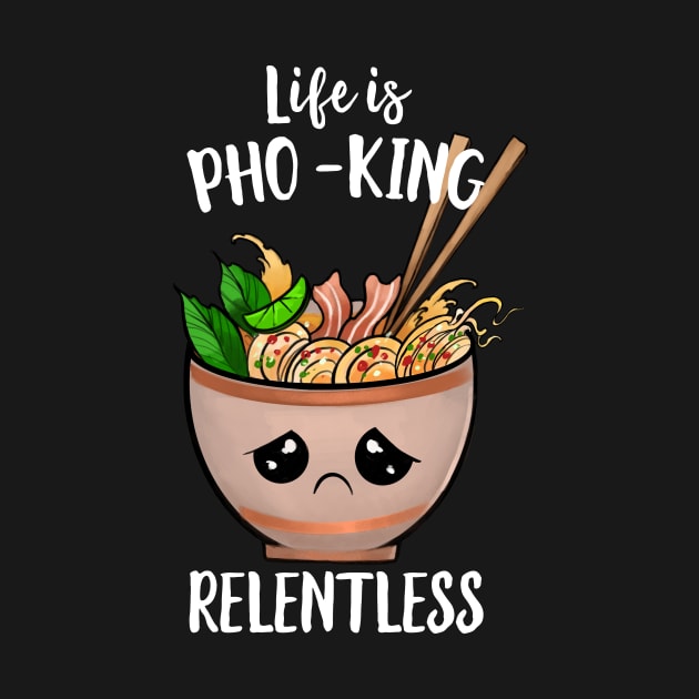 Life Is Pho-king Relentless by Eugenex