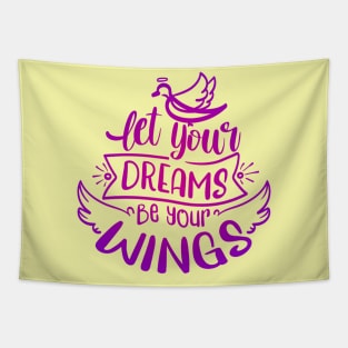 Let Your Dreams Be Your Wings Tapestry