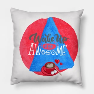 Wake Up and Be Awesome Pillow