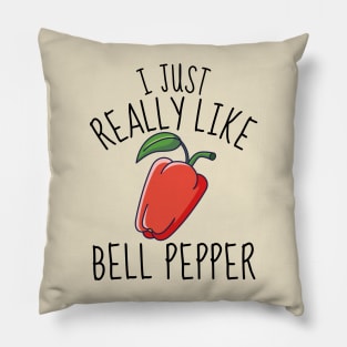 I Just Really Like Bell Pepper Funny Pillow