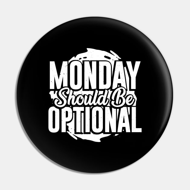 Monday Should Be Optional Pin by Dolde08