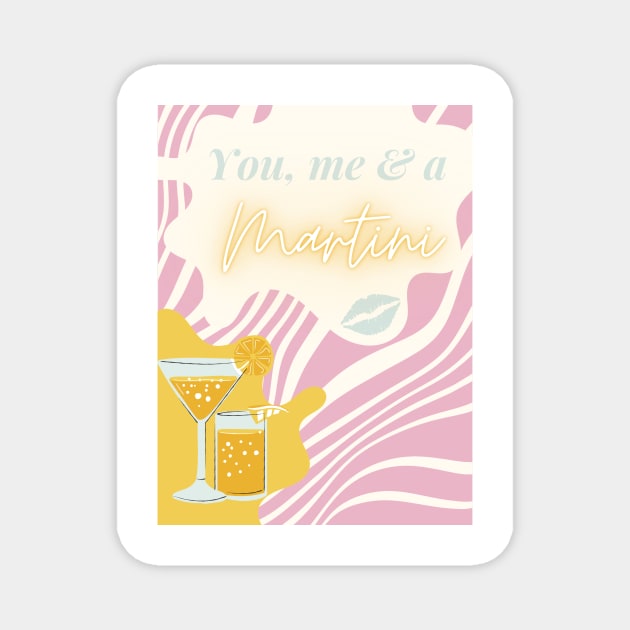 You me and a martini Magnet by mashedpotatoes