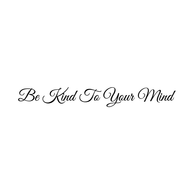 Be Kind To Your Mind - Elegant Script Sticker by WAHAD