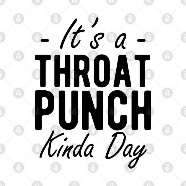 It's a throat punch kinda day by KC Happy Shop