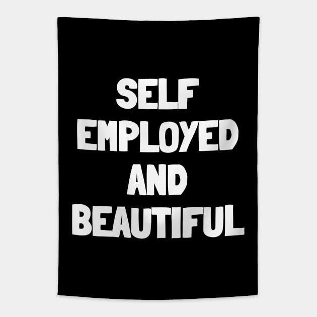 Self employed and beautiful Tapestry by White Words