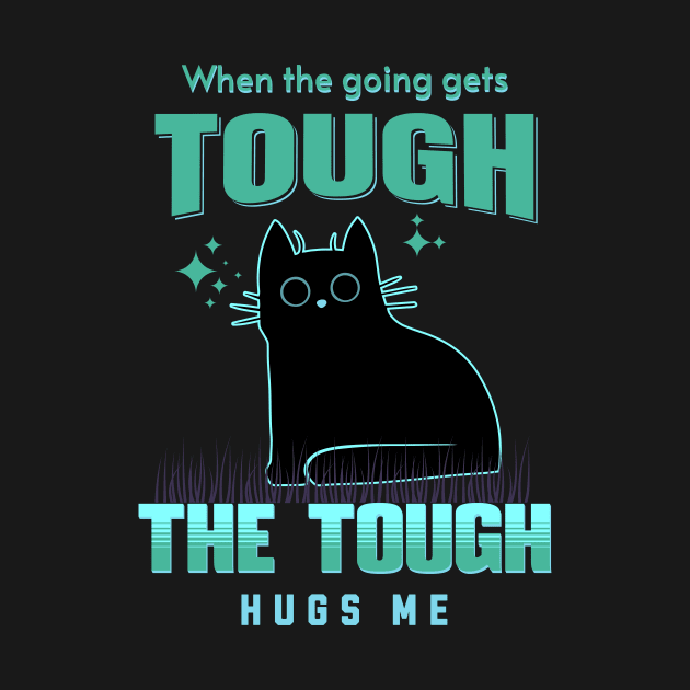 The Tough Hugs Me Humorous Inspirational Quote Phrase Text by Cubebox