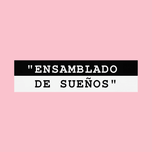 ENSAMBLADO DE SUEÑOS T-Shirt