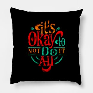 It's Okay To Not Do It All - Typography Inspirational Quote Design Great For Any Occasion Pillow