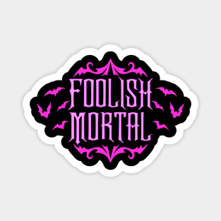 Foolish Mortal Pink Magnet