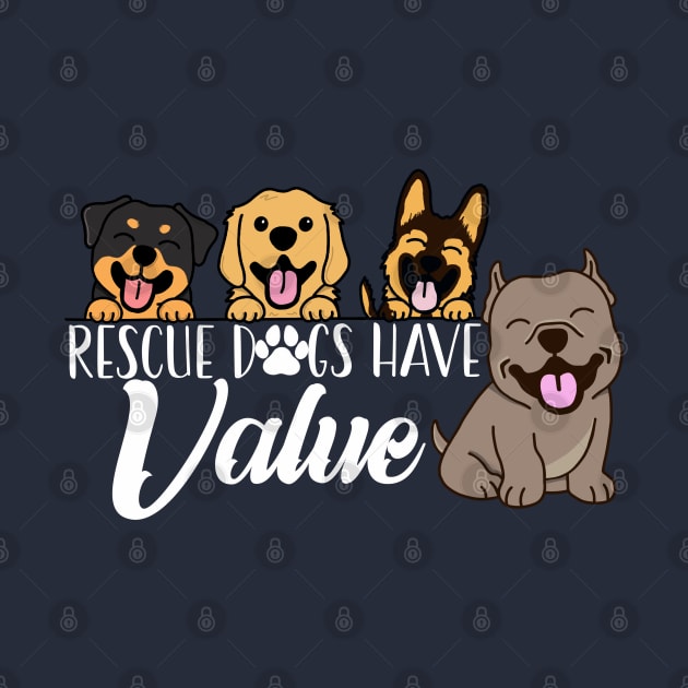 Rescue Dogs Have Value (White Text Version) by Inugoya