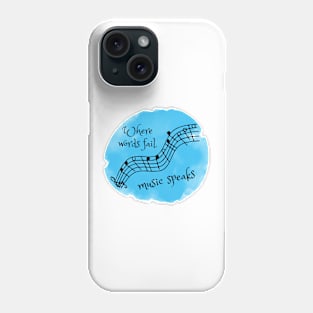 Where words fail, music speaks Phone Case