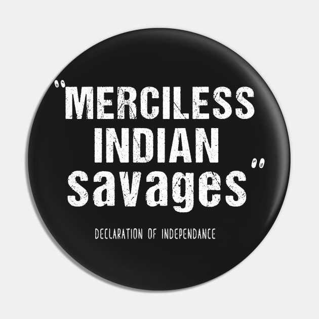 Merciless Indian Savages Declaration Of Independence Pin by yellowpinko
