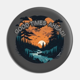 GOODTIMES AHEAD! Pin