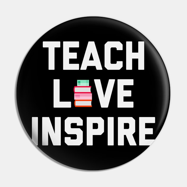 Teach Love Inspire - Teacher Teaching Pin by ahmed4411