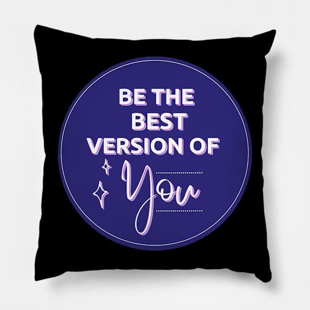 Be The Best Version Of You Pillow by Digivalk