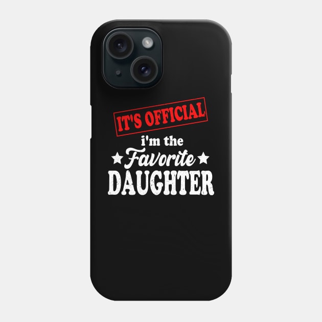 It's official i'm the favorite daughter, favorite daughter Phone Case by Bourdia Mohemad