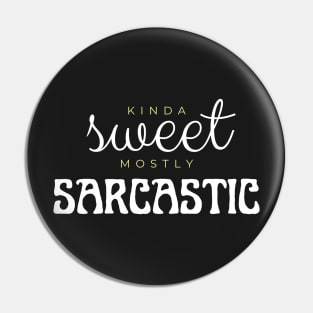 Kinda sweet mostly sarcastic Pin