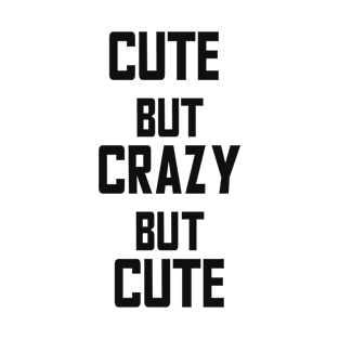 Cute but Crazy but Cute T-Shirt