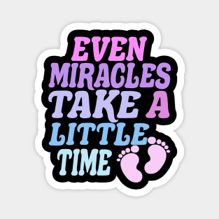 Even Miracles Take a Little Time Magnet