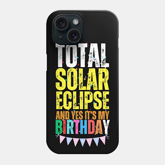 2024 SOLAR ECLIPSE AND IT'S MY BIRTHDAY Phone Case by Lolane