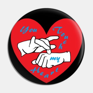 ASL You Touch My Heart Pin