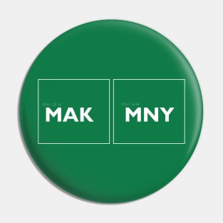 MAK MNY or Make Money Pin