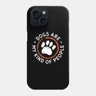 Dogs Are My Kind Of People Pfoten Hundeliebe Hunde Phone Case