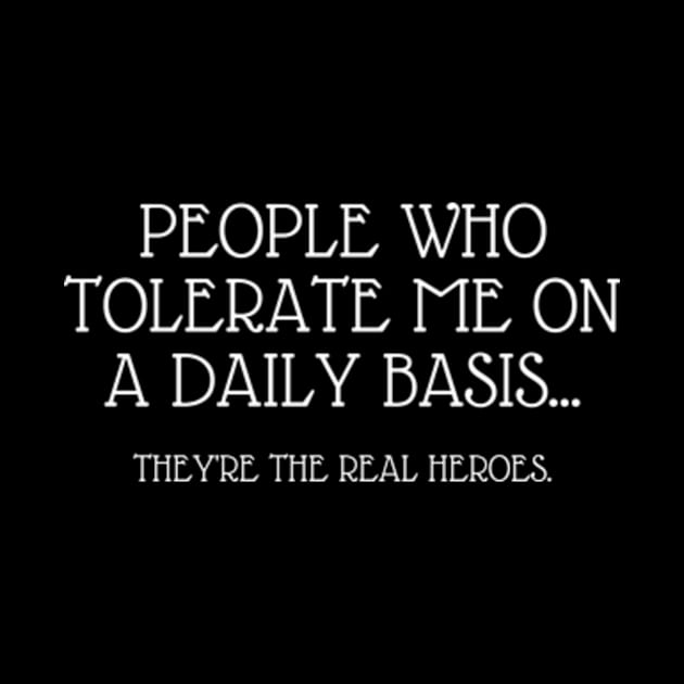 People Who Tolerate Me On A Daily Basis Sarcastic Graphic Novelty Funny by Davidsmith