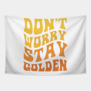 Don't Worry Stay Golden Retro Design Tapestry