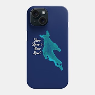 How Deep is Your Love? Phone Case