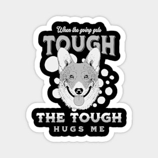 The Tough Hugs Me Humorous Inspirational Quote Phrase Text Magnet