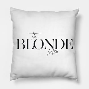 The Blonde Factor Pillow