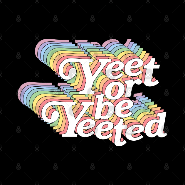 Yeet or Be Yeeted Pastel by iconicole