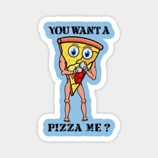 You Want a Pizza Me? Magnet