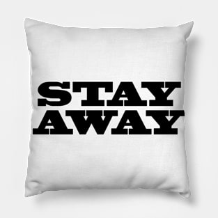 Stay Away Pillow