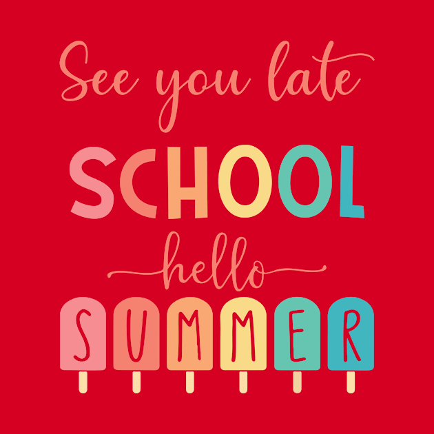 See You Later School Hello Summer by Aratack Kinder