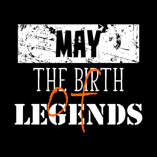 The Birth of Legends May Birthday Gift by DimDom